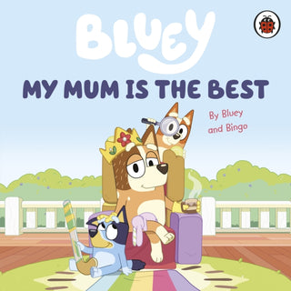 Cover image for 9780241550687 - Bluey: My Mum Is the Best