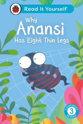 Cover image for 9780241563625 - Why Anansi Has Eight Thin Legs : Read It Yourself - Level 3 Confident Reader