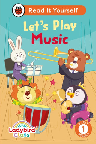 Cover image for 9780241563915 - Ladybird Class Let's Play Music: Read It Yourself - Level 1 Early Reader