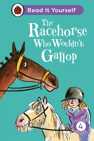 Cover image for 9780241564424 - The Racehorse Who Wouldn't Gallop: Read It Yourself - Level 4 Fluent Reader