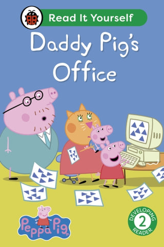 Cover image for 9780241565384 - Peppa Pig Daddy Pig's Office: Read It Yourself - Level 2 Developing Reader
