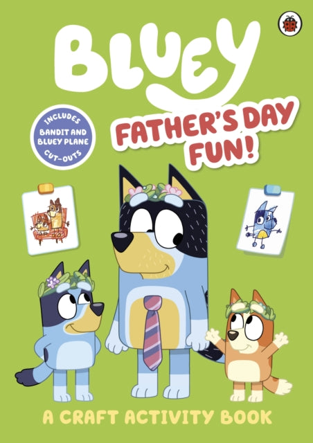 Cover image for 9780241574225 - Bluey: Father’s Day Fun!