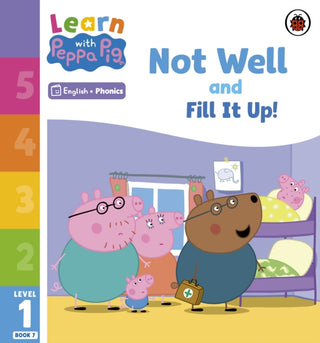Cover image for 9780241576090 - Learn with Peppa Phonics Level 1 Book 7 – Not Well and Fill it Up! (Phonics Reader)