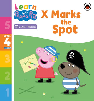 Cover image for 9780241576885 - Learn with Peppa Phonics Level 4 Book 14 – X Marks the Spot (Phonics Reader)