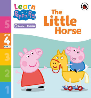 Cover image for 9780241576953 - Learn with Peppa Phonics Level 4 Book 17 – The Little Horse (Phonics Reader)