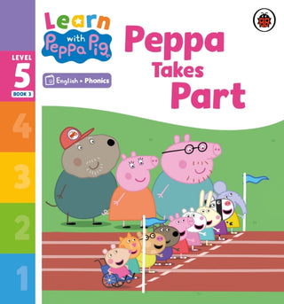 Cover image for 9780241577066 - Learn with Peppa Phonics Level 5 Book 3 – Peppa Takes Part (Phonics Reader)