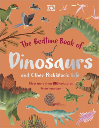 Cover image for 9780241585108 - The Bedtime Book of Dinosaurs and Other Prehistoric Life