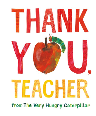 Cover image for 9780241585566 - Thank You, Teacher from The Very Hungry Caterpillar