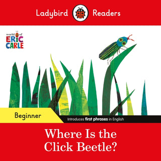Cover image for 9780241587638 - Ladybird Readers Beginner Level - Eric Carle - Where Is the Click Beetle? (ELT Graded Reader)
