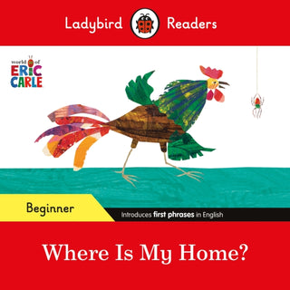 Cover image for 9780241587751 - Ladybird Readers Beginner Level - Eric Carle - Where Is My Home? (ELT Graded Reader)