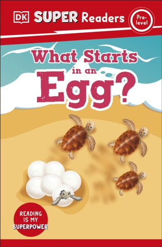 Cover image for 9780241599136 - DK Super Readers Pre-Level What Starts in an Egg?