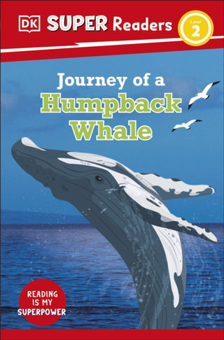 Cover image for 9780241599808 - DK Super Readers Level 2 Journey of a Humpback Whale