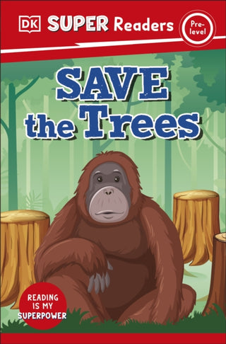 Cover image for 9780241599921 - DK Super Readers Pre-Level Save the Trees