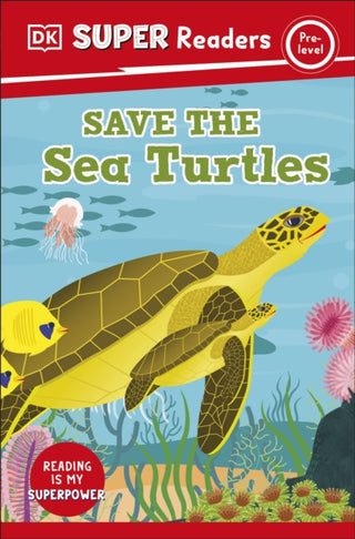 Cover image for 9780241600153 - DK Super Readers Pre-Level Save the Sea Turtles