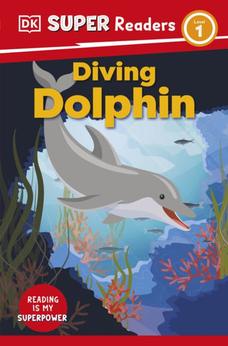 Cover image for 9780241601129 - DK Super Readers Level 1 Diving Dolphin