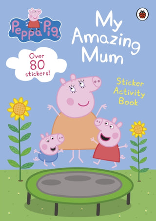 Cover image for 9780241606858 - Peppa Pig: My Amazing Mum