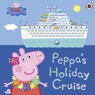 Cover image for 9780241607046 - Peppa Pig: Peppa's Holiday Cruise