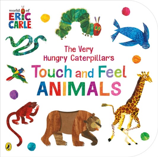 Cover image for 9780241608883 - The Very Hungry Caterpillar’s Touch and Feel Animals