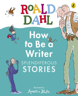 Cover image for 9780241610800 - Roald Dahl How to Be a Writer: Splendiferous Stories