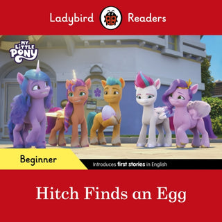 Cover image for 9780241616871 - Ladybird Readers Beginner Level – My Little Pony – Hitch Finds an Egg (ELT Graded Reader)