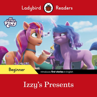 Cover image for 9780241616918 - Ladybird Readers Beginner Level – My Little Pony – Izzy's Presents (ELT Graded Reader)