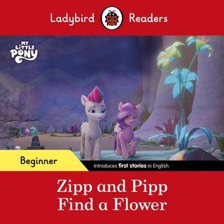 Cover image for 9780241616932 - Ladybird Readers Beginner Level – My Little Pony – Zipp and Pipp Find a Flower (ELT Graded Reader)