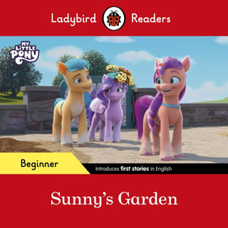 Cover image for 9780241616956 - Ladybird Readers Beginner Level – My Little Pony – Sunny's Garden (ELT Graded Reader)