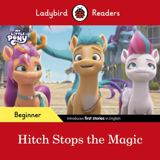 Cover image for 9780241616970 - Ladybird Readers Beginner Level – My Little Pony – Hitch Stops the Magic (ELT Graded Reader)