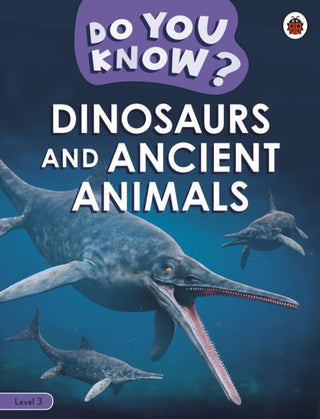 Cover image for 9780241622551 - Do You Know? Level 3 - Dinosaurs and Ancient Animals