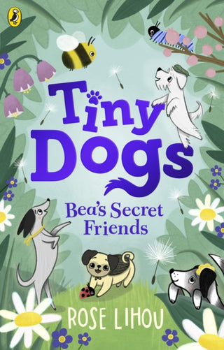 Cover image for 9780241631171 - Tiny Dogs: Bea’s Secret Friends