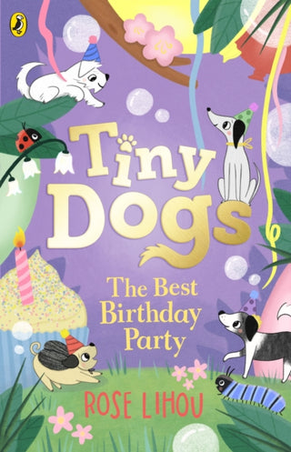 Cover image for 9780241631218 - Tiny Dogs: The Best Birthday Party