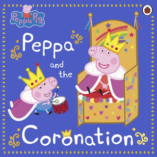 Cover image for 9780241642764 - Peppa Pig: Peppa and the Coronation