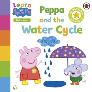Cover image for 9780241645703 - Learn with Peppa: Peppa and the Water Cycle