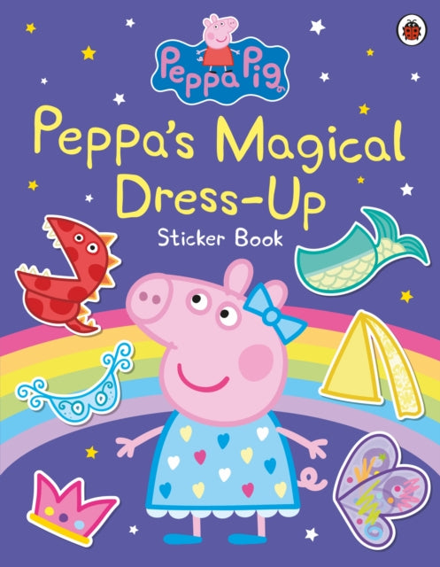 Cover image for 9780241659489 - Peppa Pig: Peppa’s Magical Dress-Up Sticker Book