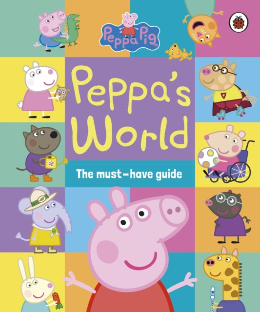 Cover image for 9780241667323 - Peppa Pig: Peppa’s World: The Must-Have Guide