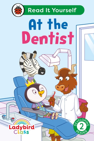 Cover image for 9780241674178 - Ladybird Class - At the Dentist: Read It Yourself - Level 2 Developing Reader