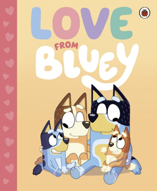 Cover image for 9780241683071 - Bluey: Love from Bluey