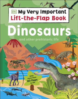 Cover image for 9780241686713 - My Very Important Lift-the-Flap Book: Dinosaurs and Other Prehistoric Life