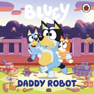Supplemental image for 9780241718445 - Bluey: Daddy Robot