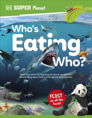 Cover image for 9780241721582 - DK Super Planet Who’s Eating Who?