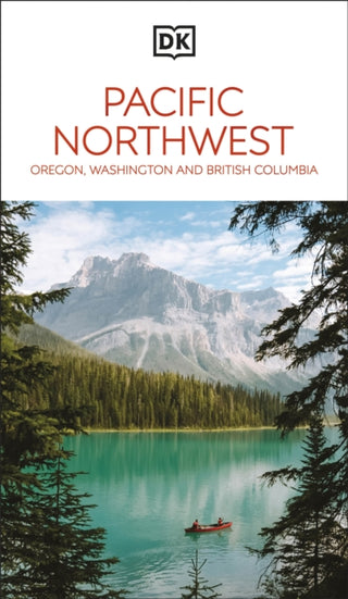 Cover image for 9780241721773 - DK Pacific Northwest: Oregon, Washington and British Columbia