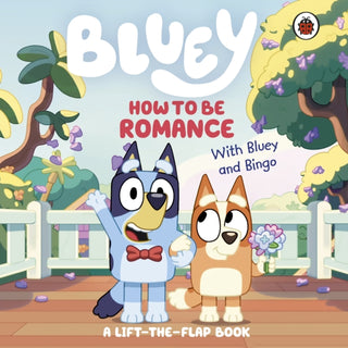 Cover image for 9780241728963 - Bluey: How to be Romance
