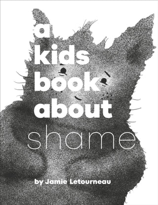 Cover image for 9780241743010 - A Kids Book About Shame