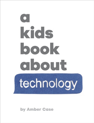 Cover image for 9780241743461 - A Kids Book About Technology