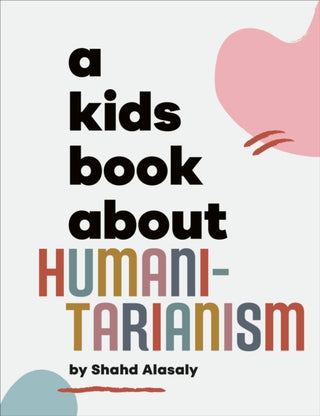Cover image for 9780241743713 - A Kids Book About Humanitarianism