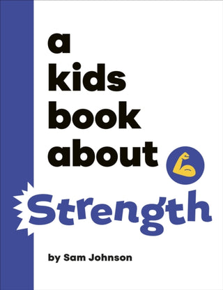 Cover image for 9780241743867 - A Kids Book About Strength