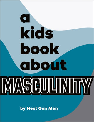 Cover image for 9780241743898 - A Kids Book About Masculinity