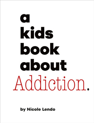 Cover image for 9780241743935 - A Kids Book About Addiction