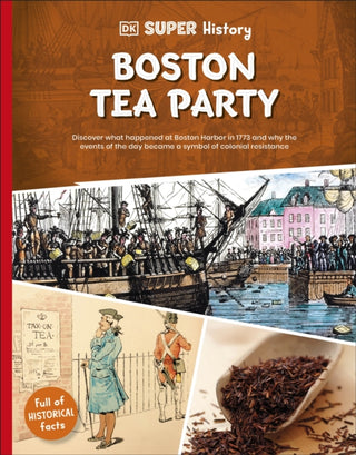 Supplemental image for 9780241744710 - DK Super History Boston Tea Party