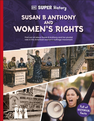 Cover image for 9780241744789 - DK Super History Susan B Anthony and Women's Rights